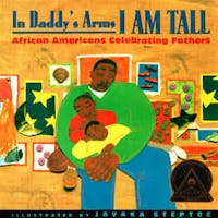In Daddy’s Arms I Am Tall: African Americans Celebrating Fathers