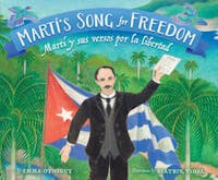 Martí’s Song for Freedom/Martí y sus versos por la libertad