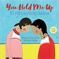 You Hold Me Up/Ki Kîhcêyimin Mâna